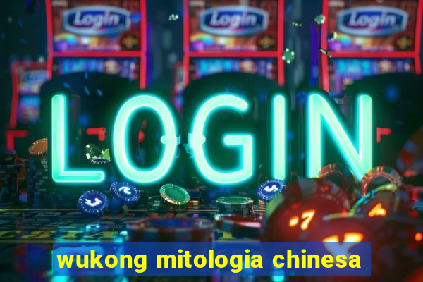 wukong mitologia chinesa